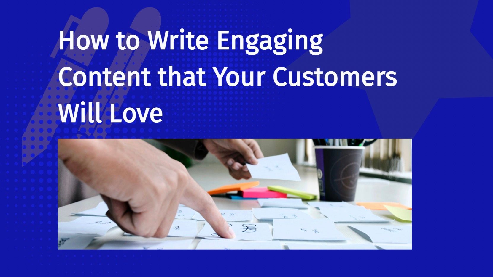 How to Write Engaging Content that Your Backers Will Love