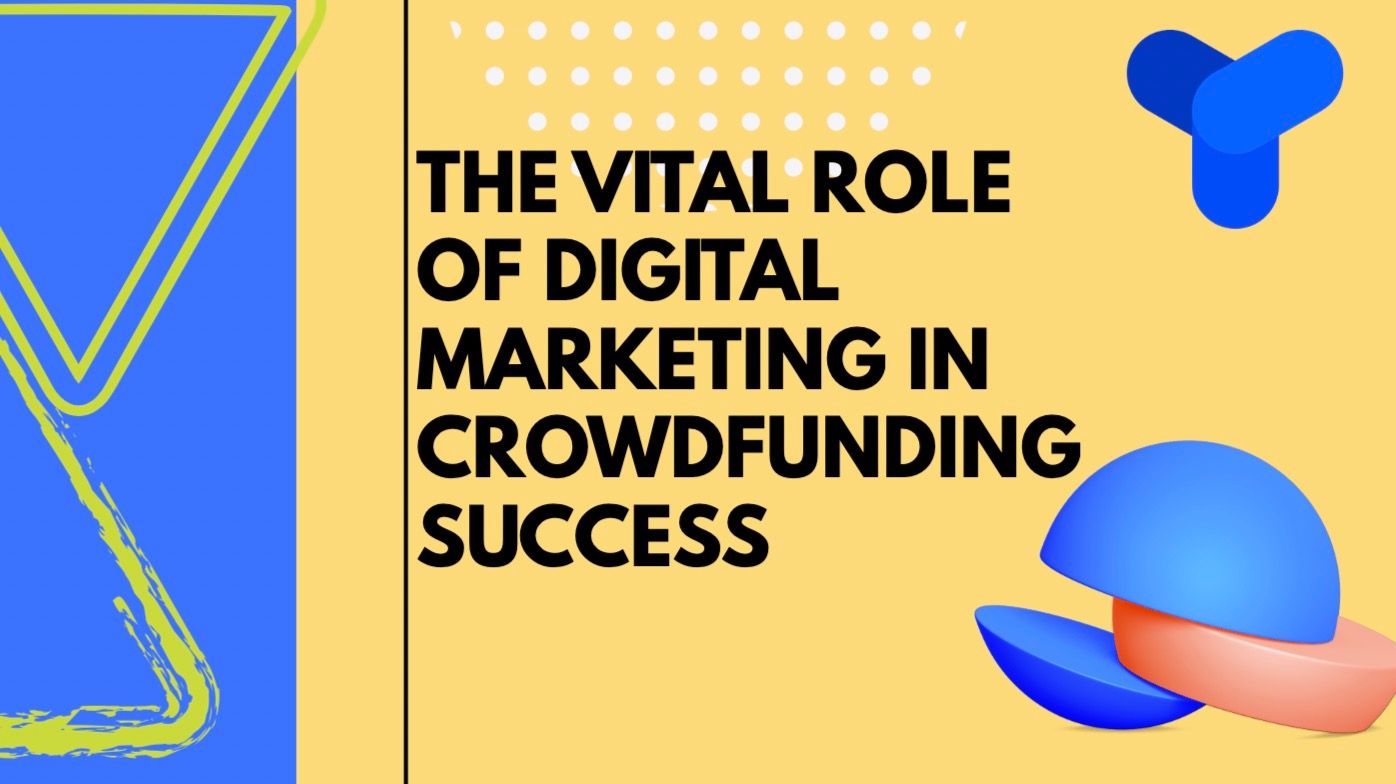 The Vital Role of Digital Marketing in Crowdfunding Success