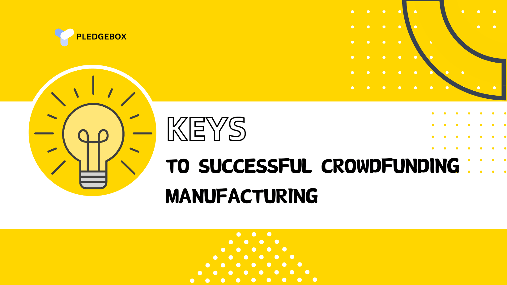 Keys to a Successful Crowdfunding Manufacturing