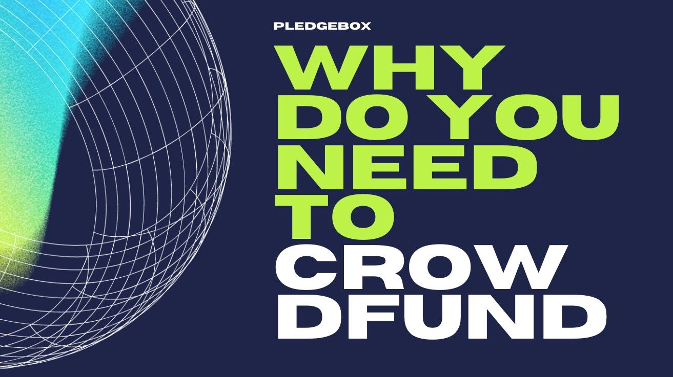 Why Do You Need Crowdfunding for Your Product's Success