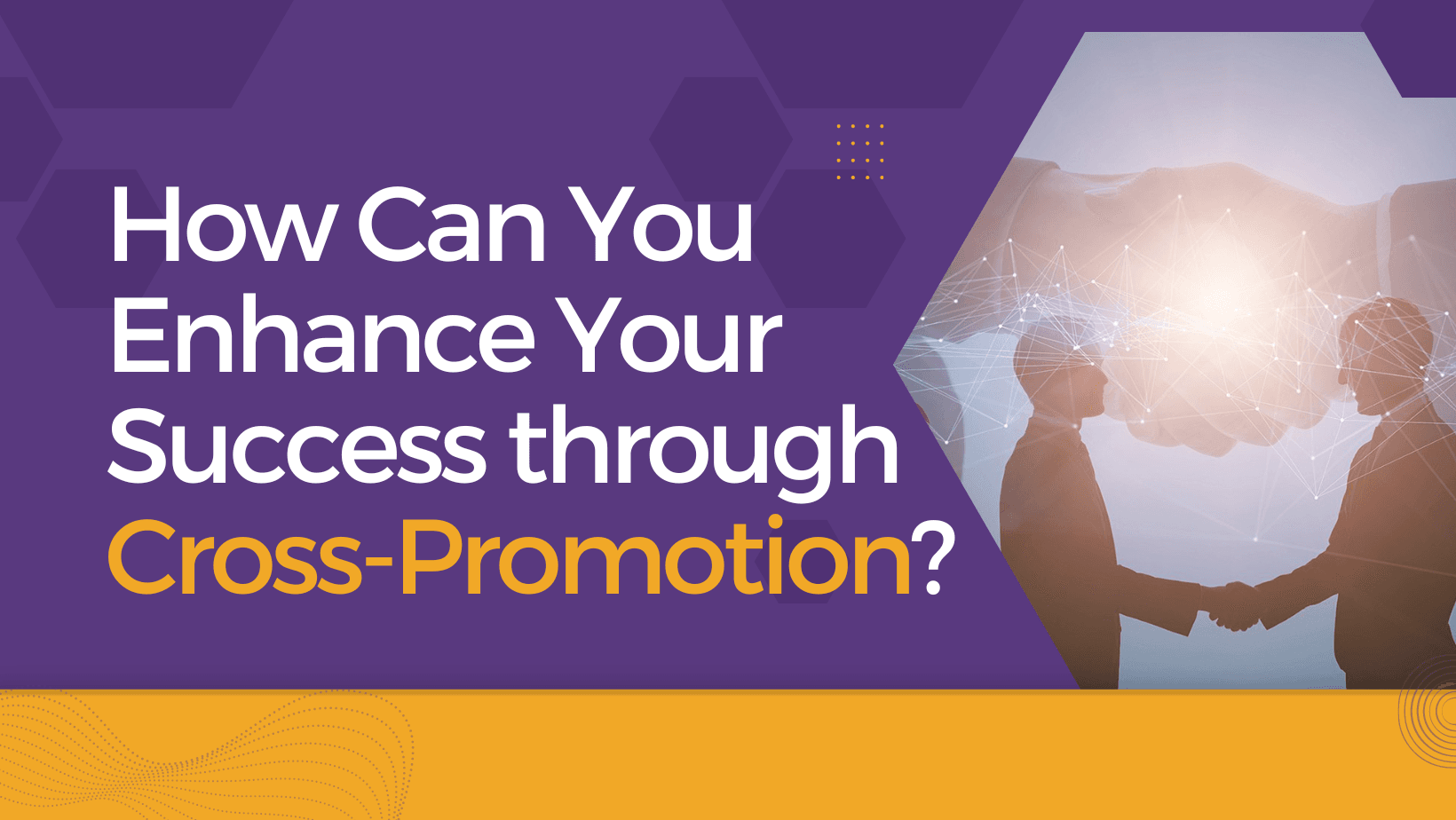 How Can You Enhance Your Success through Cross-Promotion?