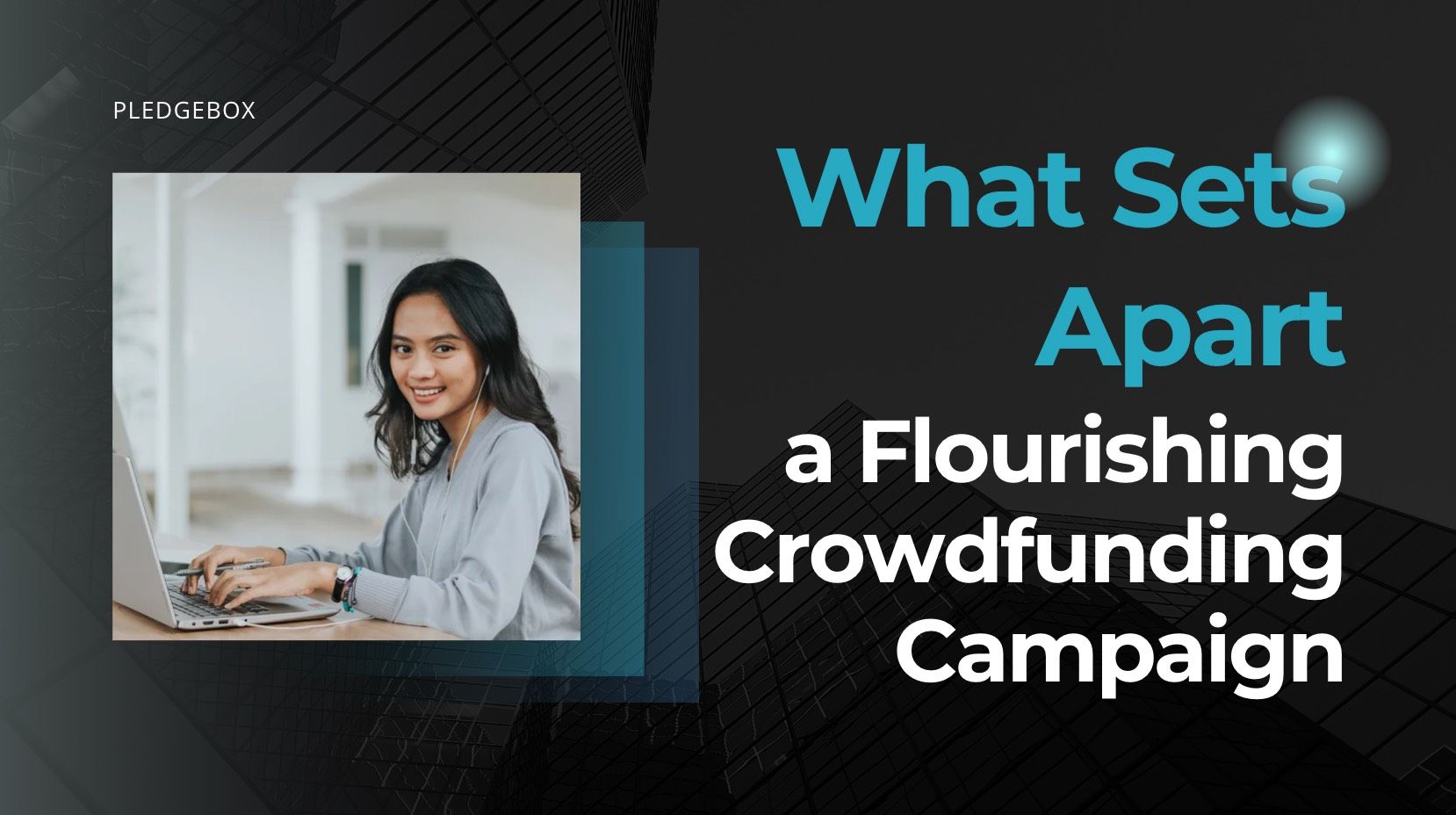 What Sets Apart a Flourishing Crowdfunding Campaign from a Disappointing One