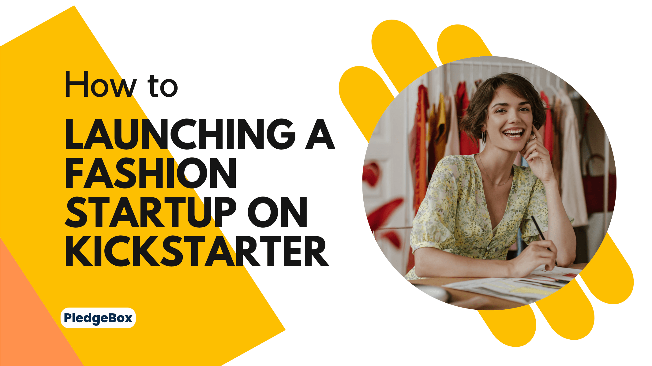 Launching a Fashion Startup on Kickstarter: A Strategic Guide