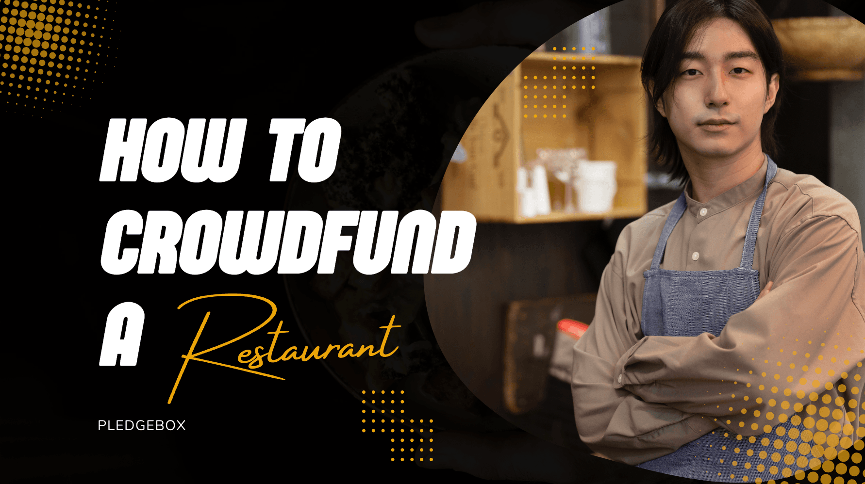 How to Successfully Crowdfund Your Restaurant on Kickstarter