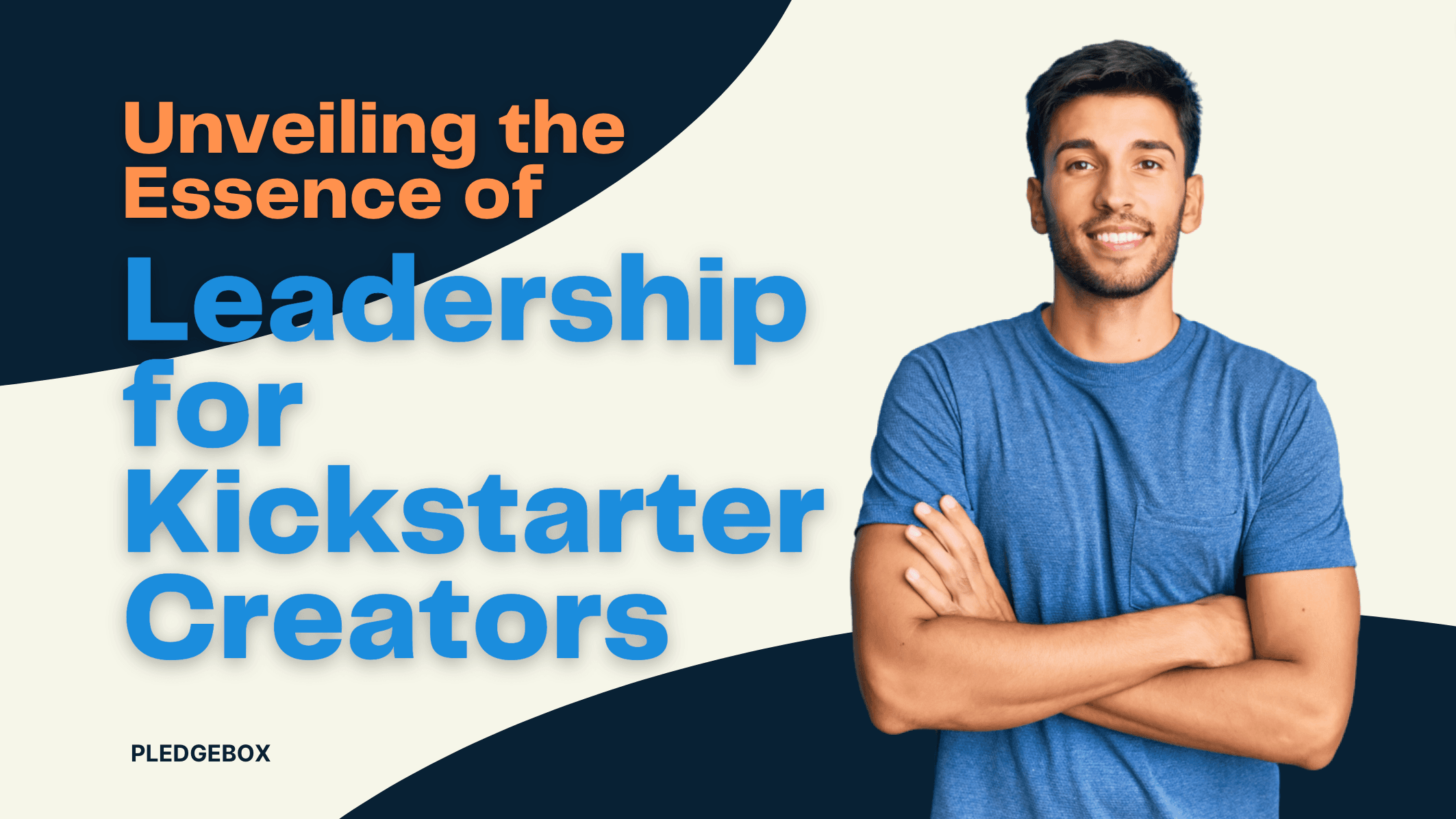 Unveiling the Essence of Leadership for Kickstarter Creators