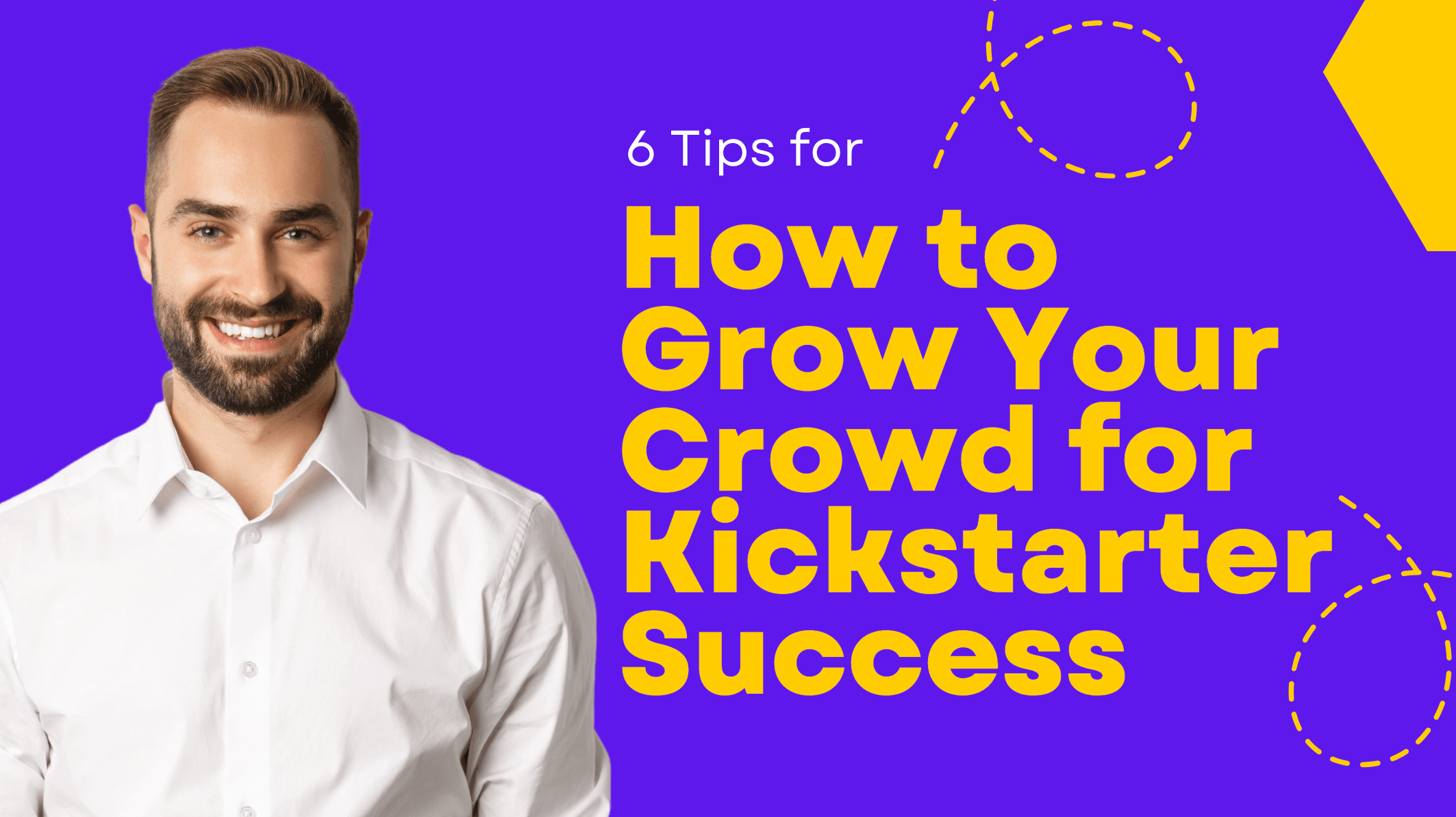 6 Tips for How to Grow Your Crowd for Kickstarter Success