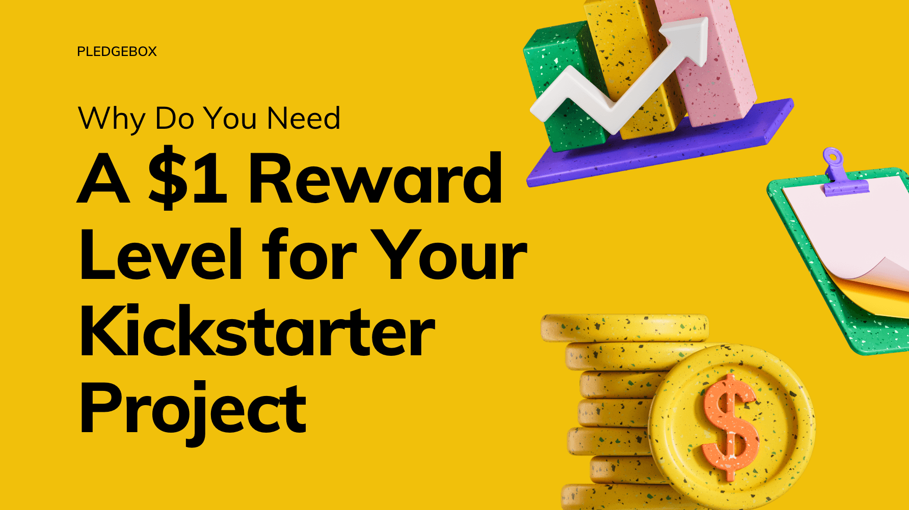 Why Do You Need a $1 Reward Level for Your Kickstarter Project
