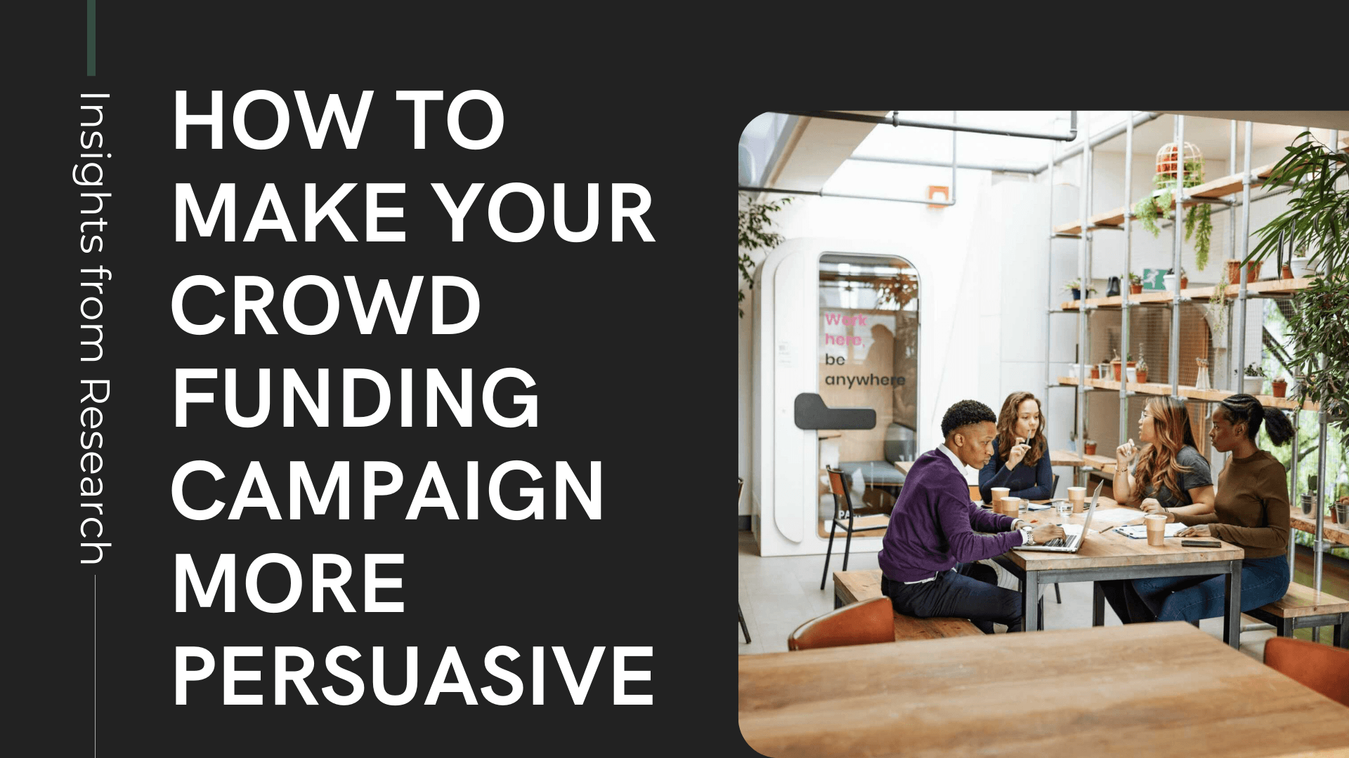 How to Make Your Crowdfunding Campaign More Persuasive: Insights from Research
