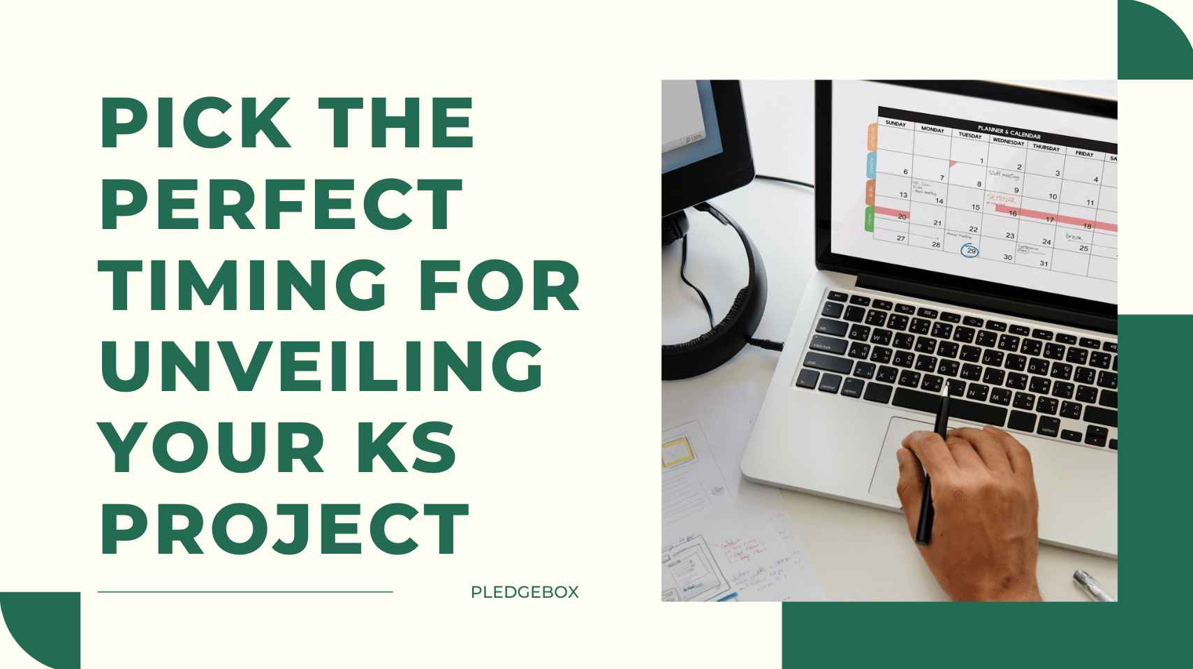 How to Pick the Perfect Timing for Unveiling Your Kickstarter Project