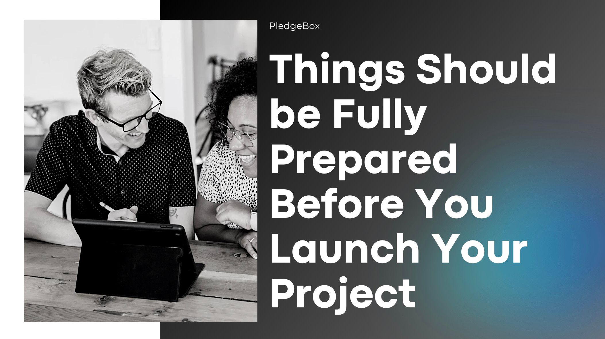 Things Should be Fully Prepared Before You Launch Your Project 