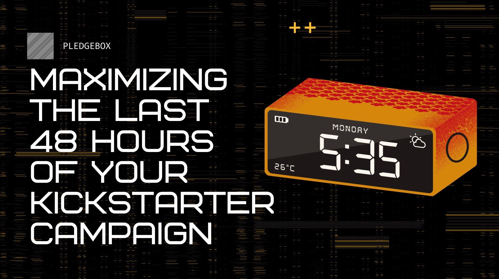 Maximizing the Last 48 Hours of Your Kickstarter Campaign