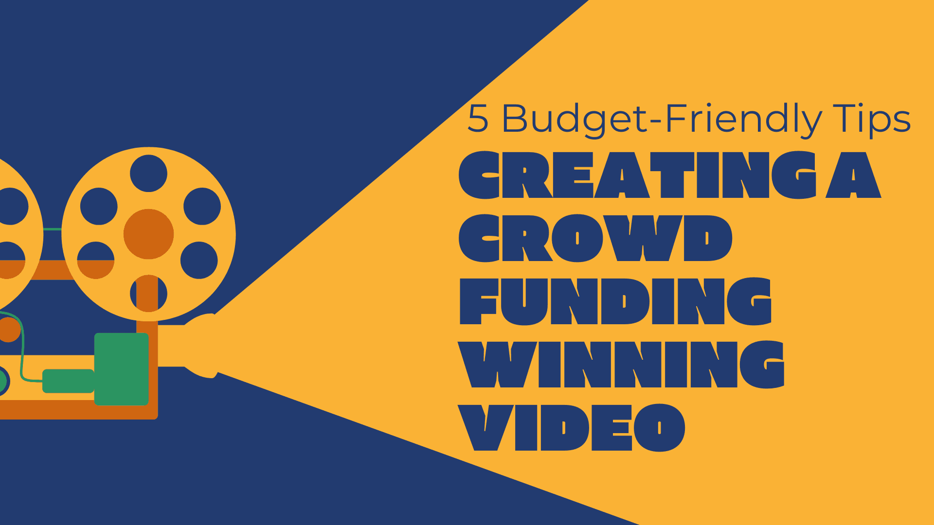 5 Budget-Friendly Tips for Creating a Crowdfunding Winning Video