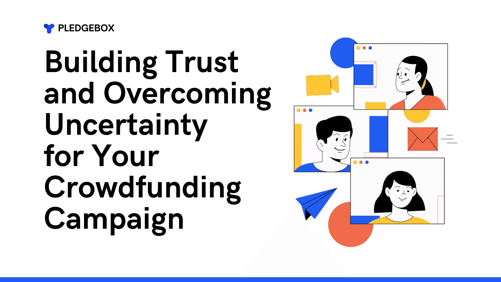 Building Trust and Overcoming Uncertainty for Your Crowdfunding Campaign