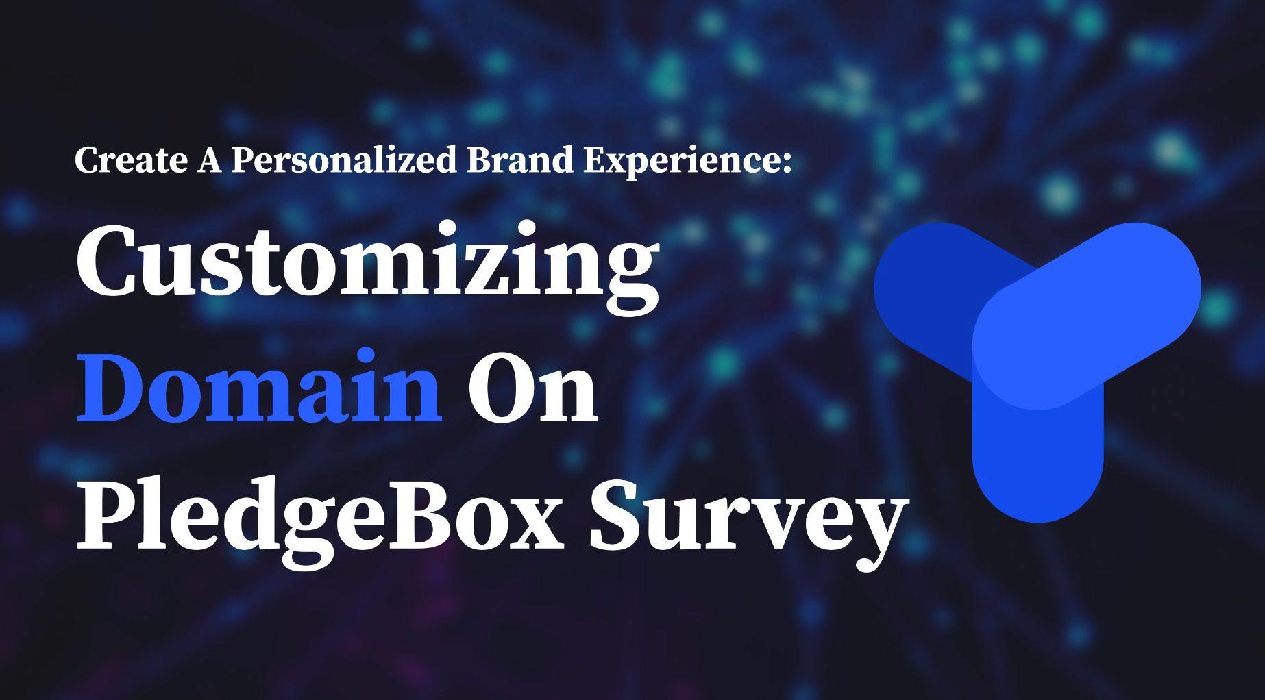 Enhance Your Survey Experience with PledgeBox: Customize Your Domain!